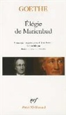 Johann Wolfgang von Goethe - Elégie de Marienbad : et autres poèmes