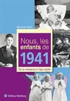 Marianne Villard - Nous, les enfants de 1941 : de la naissance à l'âge adulte