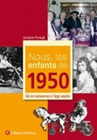 Jocelyne Fonlupt - Nous, les enfants de 1950 : de la naissance à l'âge adulte