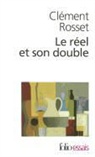 Clement Rosset, Clément Rosset - Le réel et son double : essai sur l'illusion