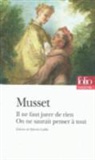Alfred Musset, Alfred De Musset - Comédies et proverbes. Il ne faut jurer de rien. On ne saurait penser à tout