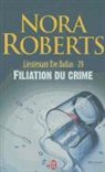 Nora Roberts - Lieutenant Eve Dallas. Vol. 29. Filiation du crime