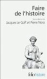 Gall Collectifs, Jacques Le Goff, Pierre Nora - Faire de l'histoire : nouveaux problèmes, nouvelles approches, nouveaux objets