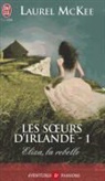 Laurel McKee - Les soeurs d'Irlande. Vol. 1. Eliza, la rebelle