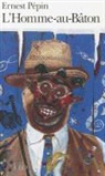 Ernest Pepin, Ernest Pépin - L'Homme-au-Bâton