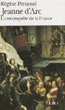 Regine Pernoud, Régine Pernoud - Jeanne d'Arc : la reconquête de la France