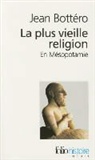 Jean Bottero, Jean Bottéro - La plus vieille religion : en Mésopotamie