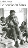 L. Jones, LeRoi Jones - Le peuple du blues : la musique noire dans l'Amérique blanche