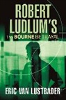 Robert Ludlum, Eric Van Lustbader - The Bourne Betrayal
