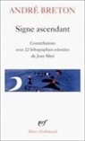 Andre Breton, André Breton - Signe ascendant. Fata Morgana, Les états généraux, Des épingles tremblantes, Xénophile, Ode à Charles Fourier, Conste...