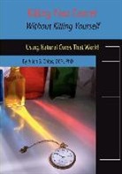 Allen S Chips, Allen Chips, Allen S Chips, Allen S. Chips - Killing Your Cancer Without Killing Yourself