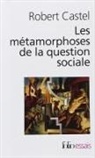 Robert Castel - Les métamorphoses de la question sociale : une chronique du salariat