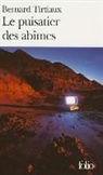 Bernar Tirtiaux, Bernard Tirtiaux - Le puisatier des abîmes