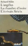 Richard Millet - L'angélus. La chambre d'ivoire. L'écrivain Sirieix