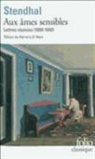 Stendhal - Aux âmes sensibles : lettres choisies (1800-1842)