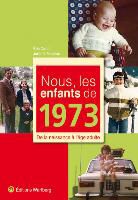 E. Daries, Eric Daries, J. Maufras, Jérôme Maufras - Nous, les enfants de 1973 : de la naissance à l'âge adulte