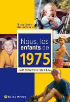 Philippe Barthier, P. Berthier, Philippe Berthier, M. Denanot, Mathilde Denanot - Nous, les enfants de 1975 : de la naissance à l'âge adulte