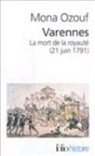 Mona Ozouf - Varennes : la mort de la royauté (21 juin 1791)