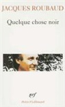 Jacques Roubaud - Quelque chose noir