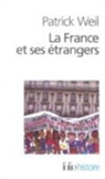Patrick Weil - La France et ses étrangers : l'aventure d'une politique de l'immigration de 1938 à nos jours