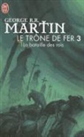 George Martin, George R. R. Martin - Le trône de fer. Vol. 3. La bataille des rois