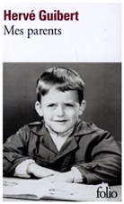 Herve Guibert, Hervé Guibert - Mes parents