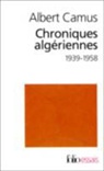 Albert Camus - Actuelles. Vol. 3. Chroniques algériennes 1939-1958