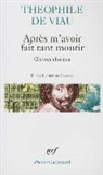 Theophile De Viau, Theophile Viau, Théophile de Viau - Après m'avoir fait tant mourir : oeuvres choisies