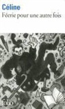 L. Celine, Louis-Ferdinand Céline - Féerie pour une autre fois
