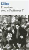 L. Celine, Louis-Ferdinand Céline - Entretiens avec le professeur Y
