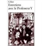 L. Celine, Louis-Ferdinand Céline - Entretiens avec le professeur Y