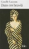 Camille Laurens - Dans ces bras-là