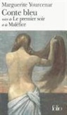 Marguerite Yourcenar - Conte bleu. Le premier soir. Maléfice