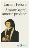 L. Febvre, Lucien Febvre - Amour sacré, amour profane : autour de l'Heptaméron