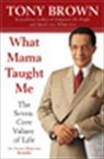 Tony Brown - What Mama Taught Me