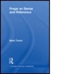 Mark Textor, Mark (King's College London Textor, Mark (King''s College London Textor, Textor Mark - Routledge Philosophy Guidebook to Frege on Sense and Reference