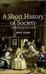 Mary Evans - Short History of Society: The Making of the Modern World
