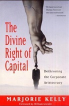 Marjorie Kelly - The Divine Right of Capital