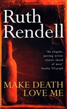 Ruth Rendell - Make Death Love Me