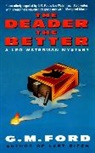 G. M. Ford, G.M. Ford - The Deader the Better