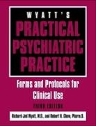 Robert H. Chew, Richard Jed Wyatt, Richard Jed Wyatt, Richard Jed/ Chew Wyatt - Wyatt's Practical Psychiatric Practice
