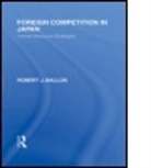 Robert Ballon, Robert J Ballon, Robert J. Ballon - Foreign Competition in Japan