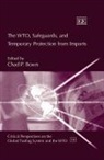 Chad P. Brown, Chad P. (EDT) Brown, Chad P. Brown - Wto, Safeguards, and Temporary Protection From Imports
