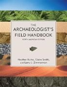 Heather Burke, Heather/ Smith Burke, Claire Smith, Larry J. Zimmerman - The Archaeologist's Field Handbook