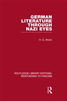 G Atkins, G H Atkins, G. H. Atkins - German Literature Through Nazi Eyes Resp
