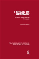 Norman Hillson, Hillson Norman - I Speak of Germany Responding to Fascism