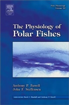Anthony Farrell, Anthony P Farrell, Anthony P. Farrell, John F. Steffensen - Physiology of Polar Fishes