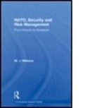 M J Williams, M. J. Williams, M.j. Williams, M.j. (Royal United Services Institute fo Williams, M.J. (Royal United Services Institute for Defence and Security Studies Williams, WILLIAMS M J... - Nato, Security and Risk Management