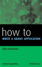 Allan Hacksaw, Hackshaw, A Hackshaw, Allan Hackshaw, Allan K. Hackshaw - How to Write a Grant Application