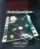 Thomas G. Smith - Industrial Light and Magic :the Art of Special Effects